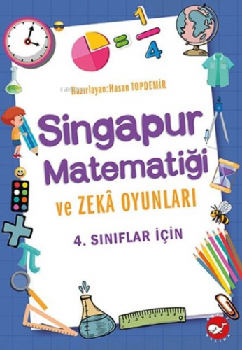 4 .Sınıflar İçin Singapur Matematiği ve Zeka Oyunları | Hasan Topdemir