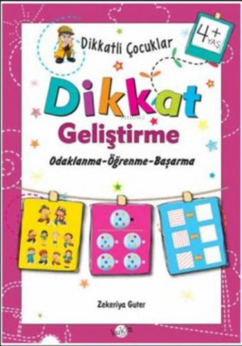 4+ Yaş Odaklanma-Öğrenme-Başarma;Dikkatli Çocuklar Dikkat Geliştirme |