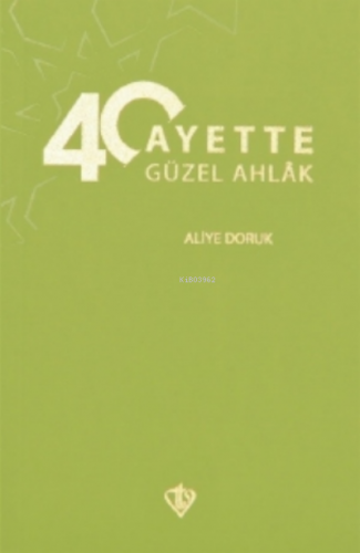 40 Ayette Güzel Ahlak | Aliye Doruk | Türkiye Diyanet Vakfı Yayınları