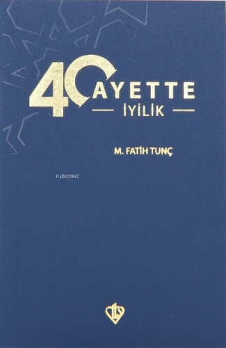 40 Ayette İyilik | M. Fatih Tunç | Türkiye Diyanet Vakfı Yayınları