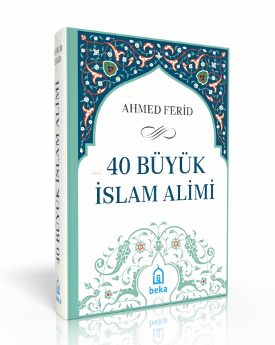 40 Büyük İslam Alimi | Ahmed Ferid | Beka Yayınları