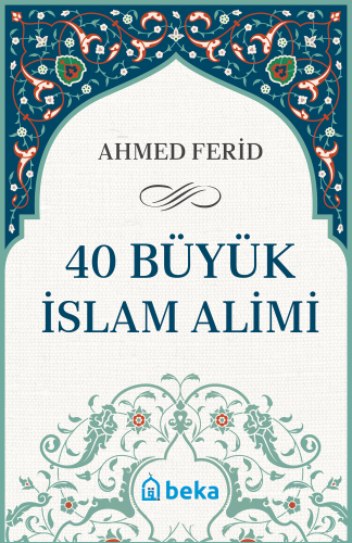 40 Büyük İslam Alimi | Ahmed Ferid | Beka Yayınları