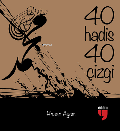 40 Hadis 40 Çizgi (Küçük Boy) | Hasan Aycın | Edam (Eğitim Danışmanlığ