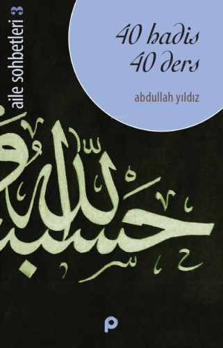 40 Hadis 40 Ders; Aile sohbetleri 3 | Abdullah Yıldız | Pınar Yayınlar