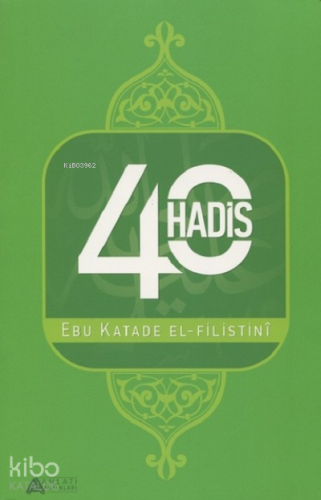 40 Hadis | Ebu Katade El-Filistini | Anlatı Yayınları