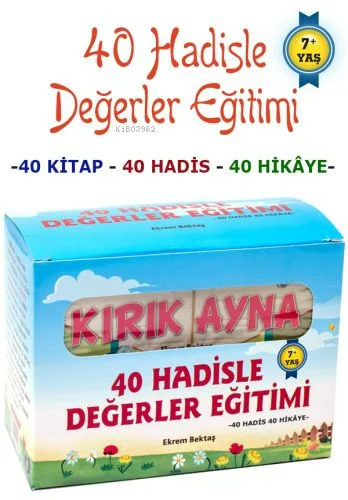 40 Hadisle Değerler Eğitimi 40 Hadis 40 Hikaye 40 Kitap | Ekrem Bektaş