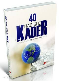 40 Hadisle Kader | Mehmet Ali Kaya | Yeni Asya Neşriyat