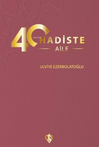 40 Hadiste Aile | Ulviye Ezerbolatoğlu | Türkiye Diyanet Vakfı Yayınla