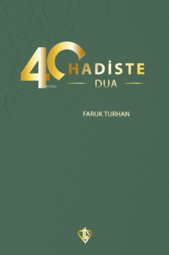 40 Hadiste Dua | Faruk Turhan | Türkiye Diyanet Vakfı Yayınları