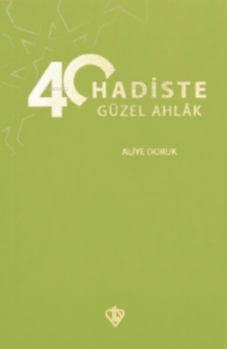 40 Hadiste Güzel Ahlak | Aliye Doruk | Türkiye Diyanet Vakfı Yayınları