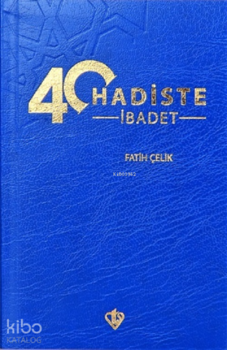 40 Hadiste İbadet | Fatih Çelik | Türkiye Diyanet Vakfı Yayınları