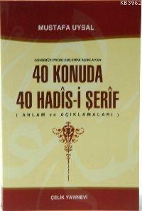 40 Konuda 40 Hadis-i Şerif | Mustafa Uysal | Çelik Yayınevi