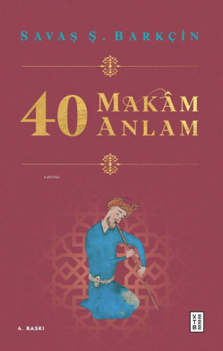 40 Makam 40 Anlam | Savaş Ş. Barkçin | Ketebe Yayınları