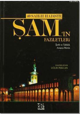 40 Sahih Hadiste Şam'ın Faziletleri; Şerh ve Tahkik Arapça Metin | Kol