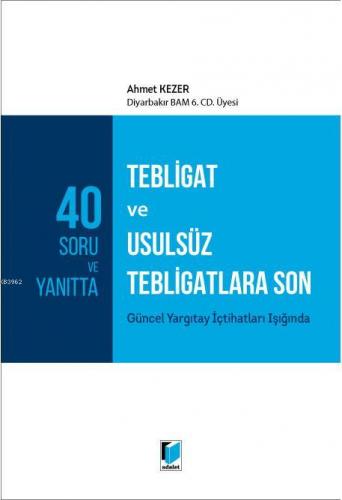 40 Soru ve Yanıtta Tebligat ve Usulsüz Tebligatlara Son Güncel Yargıta