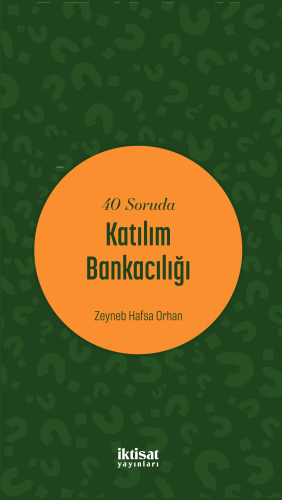 40 Soruda Katılım Bankacılığı | Zeyneb Hafsa Orhan | İktisat Yayınları