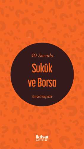 40 Soruda Sukuk ve Borsa | Servet Bayındır | İktisat Yayınları