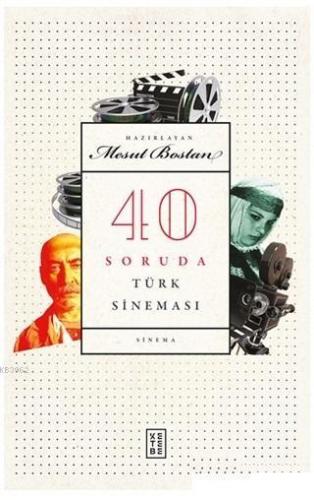 40 Soruda Türk Sineması | Mesut Bostan | Ketebe Yayınları