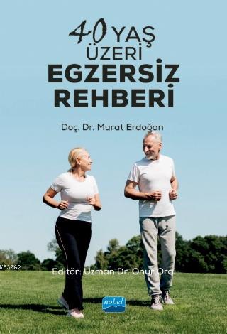 40 Yaş Üzeri Egzersiz Rehberi | Murat Erdoğan | Nobel Akademik Yayıncı