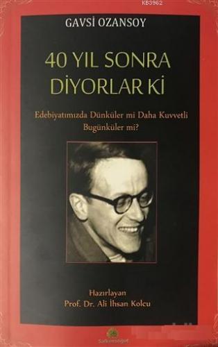 40 Yıl Sonra Diyorlar Ki; Edebiyatımızda Dünküler Mi Daha Kuvvetli Bug