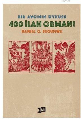 400 İlah Ormanı; Bir Avcının Öyküsü | Daniel O. Fagunwa | Altıkırkbeş 