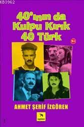 40'ının da Kulpu Kırık 40 Türk | Ahmet Şerif İzgören | İzgören Yayınla