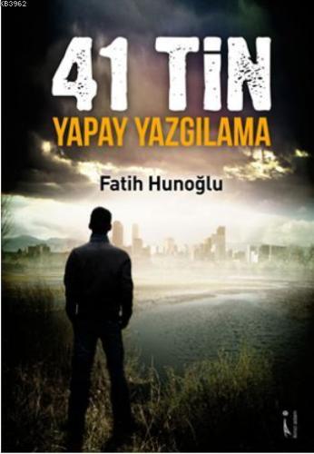 41 Tin Yapay Yazgılama | Fatih Hunoğlu | İkinci Adam Yayınları