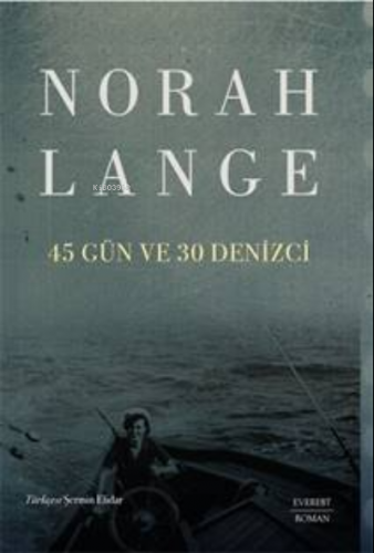 45 Gün Ve 30 Denizci | Norah Lange | Everest Yayınları