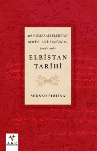 468 Numaralı Elbistan Şer’iye Sicili ışığında (1906-1908) Elbistan Tar