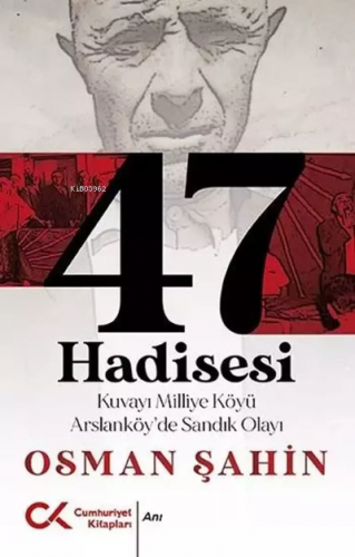 47 Hadisesi | Osman Şahin | Cumhuriyet Kitapları