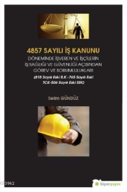 4857 Sayılı İş Kanunu Döneminde İşveren ve İşçilerin İş Sağlığı ve Güv