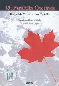 49. Paralelin Ötesinde; Kanadalı Yazarlardan Öyküler | Karen Mulhallen