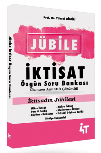 4T Jübile İktisat Özgün Soru Bankası | Yüksel Bilgili | 4T Yayınevi