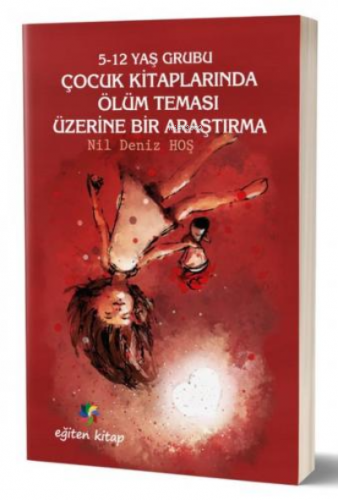 5-12 Yaş Grubu Çocuk Kitaplarında Ölüm Teması Üzerine Bir Araştırma | 