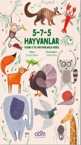 5-7-5 Hayvanlar: A'dan Z'ye Hayvanlarla Haiku | Songül Bozacı | Abm Ya