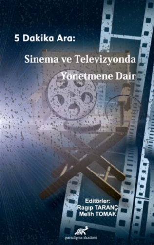 5 Dakika Ara: Sinema ve Televizyonda Yönetmene Dair | Melih Tomak | Pa