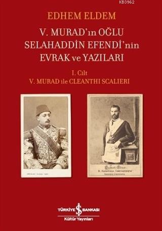 5. Murad'ın Oğlu Selahaddin Efendi'nin Evrak ve Yazıları; 1. Cilt 5. M