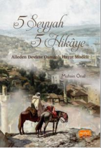 5 Seyyah 5 Hikaye | Muhsin Önal | Nobel Bilimsel Eserler