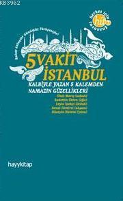 5 Vakit İstanbul; Kalbiyle Yazan 5 Kalemden Namazın Güzellikleri | Hey