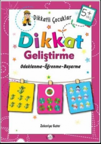 5+ Yaş Odaklanma-Öğrenme-Başarma;Dikkatli Çocuklar Dikkat Geliştirme |