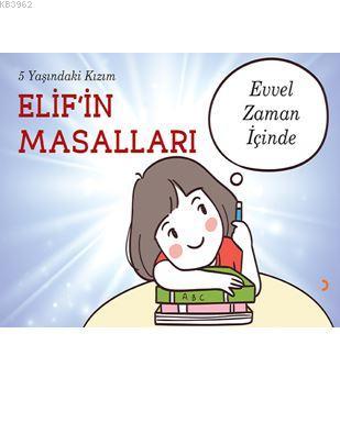 5 Yaşındaki Kızım Elif'in Masalları; Evvel Zaman İçinde | Elif Mira Şa