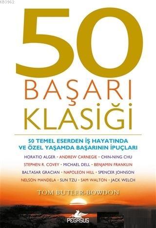 50 Başarı Klasiği; 50 Temel Eserden İş Hayatında ve Özel Yaşamda Başar