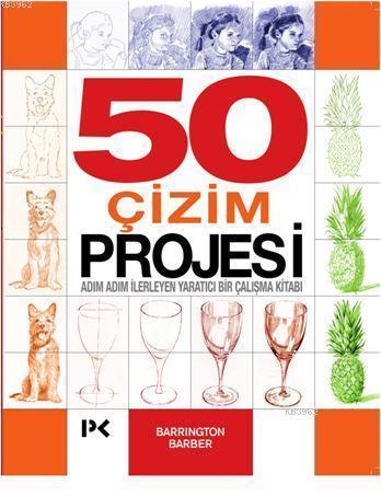 50 Çizim Projesi; Adım Adım İlerleyen Yaratıcı Bir Çalışma Kitabı | Ba