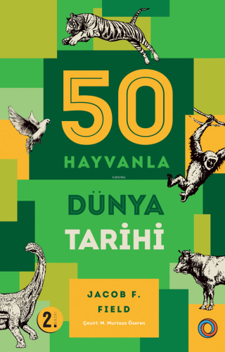 50 Hayvanla Dünya Tarihi | Jacop F. Field | Orenda Kitap