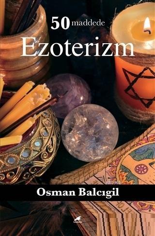 50 Maddede Ezoterizm | Osman Balcıgil | Kara Karga Yayınları