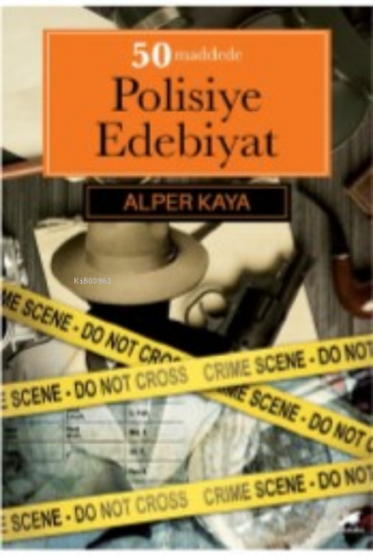 50 Maddede Polisiye Edebiyat | Alper Kaya | Kara Karga Yayınları