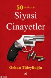 50 Maddede Siyasi Cinayetler | Orhan Tüleylioğlu | Kara Karga Yayınlar