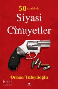 50 Maddede Siyasi Cinayetler | Orhan Tüleylioğlu | Kara Karga Yayınlar