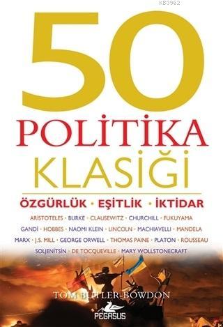 50 Politika Klasiği; Özgürlük Eşitlik İktidar | Tom Butler-Bowdon | Pe