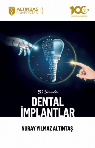 50 Soruda Dental İmplantlar | Nuray Yılmaz Altıntaş | Altınbaş Ünivers